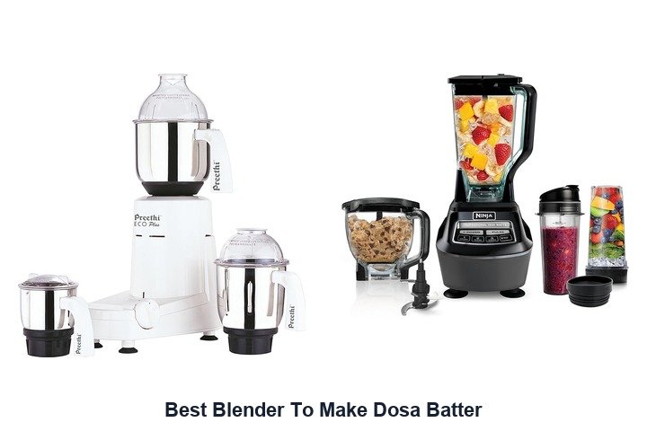 best blender to make dosa batter