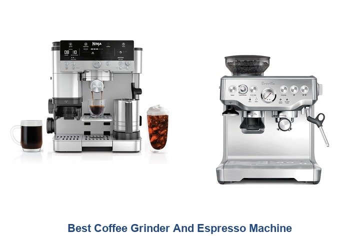 best coffee grinder and espresso machine
