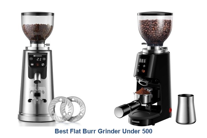 best flat burr grinder under 500