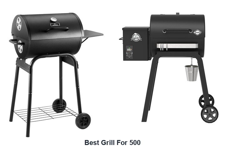 best grill for 500