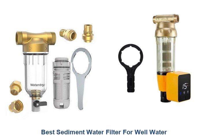best sediment water filter for well water