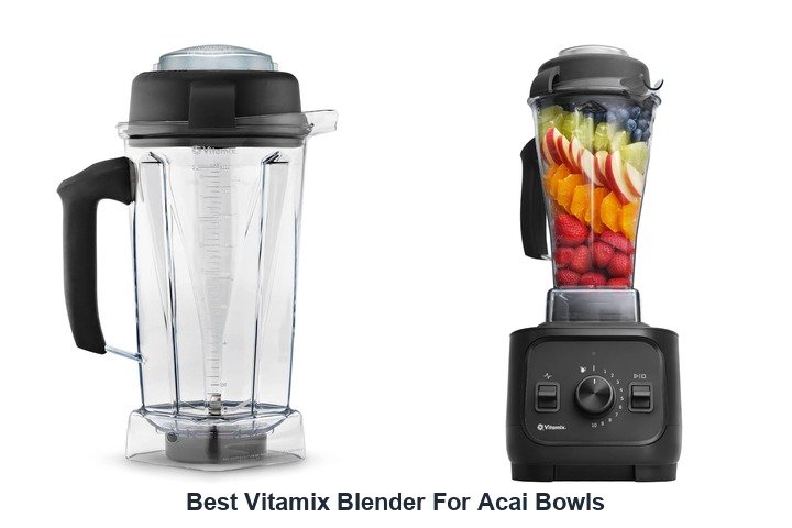best vitamix blender for acai bowls