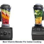 best vitamix blender for indian cooking