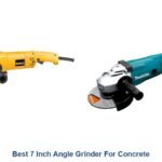 best 7 inch angle grinder for concrete