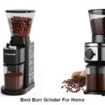 best burr grinder for home