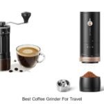 Best Coffee Grinder for Travel: Top Picks You Must See!