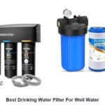 best drinking water filter for well water